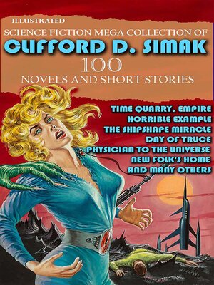 cover image of Science Fiction Mega Collection of Clifford D. Simak  (100 Novels and Short Stories). Illustrated
